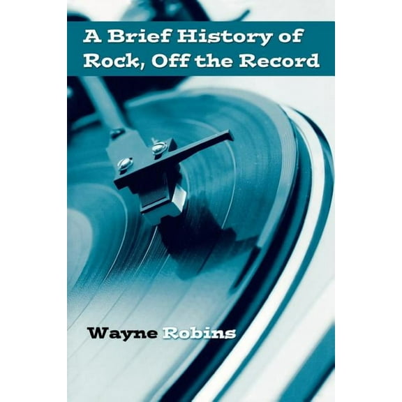 A Brief History of Rock, Off the Record, (Paperback)