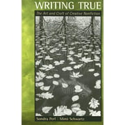 Writing True : The Art and Craft of Creative Nonfiction