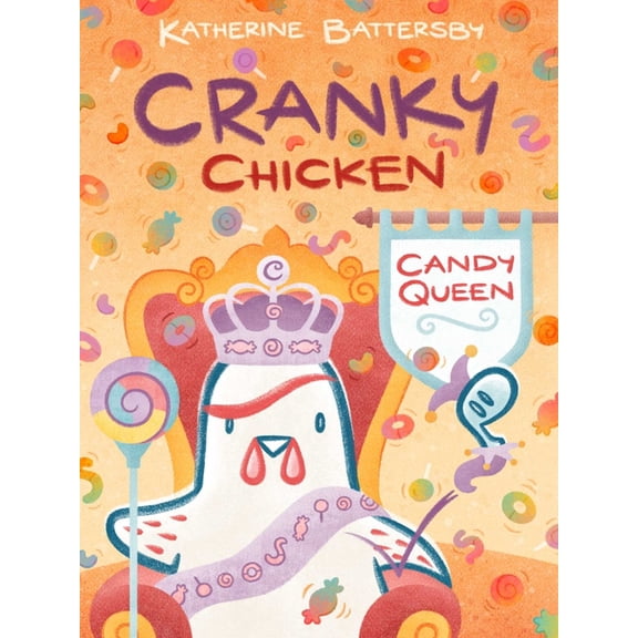 Cranky Chicken Candy Queen: A Cranky Chicken Book 5, Book 5, (Hardcover)