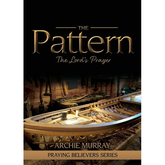 Praying Believers The Pattern: The Lord's Prayer, Book 2, (Paperback)