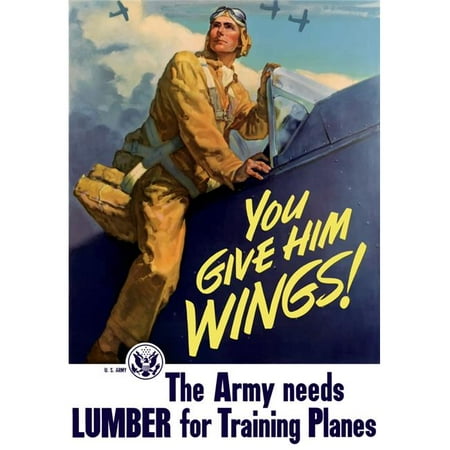 StockTrek Images  Vintage World War II Poster of A Pilot Getting Into His Plane & Aircraft Flying in The Background. It Declares - You Give Him Wings The Army Needs Lumber for Training Planes