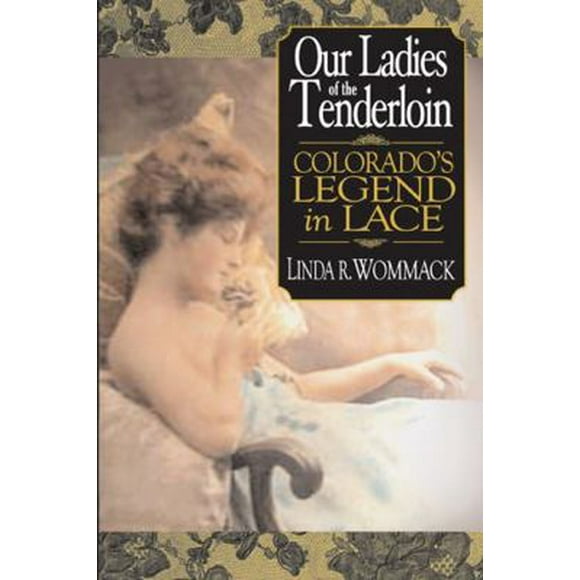 Pre-Owned Our Ladies of the Tenderloin: Colorado's Legend in Lace (Paperback) 0870044443 9780870044441