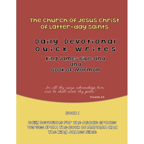 Daily Quick Writes Lds: Daily Devotional Quick Writes : Daily Devotionals for Middle Grades based on Verses from the Book of Mormon and the King James Bible (Series #1) (Paperback)