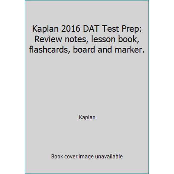 Pre-Owned Kaplan 2016 DAT Test Prep: Review notes, lesson book, flashcards, board and marker. (Paperback) 1625238991 9781625238993