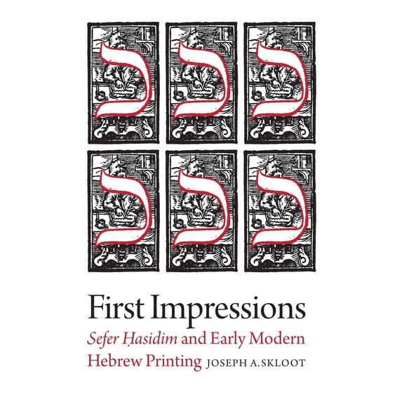 The Tauber Institute Series for the Study of European Jewry: First Impressions : Sefer Hasidim and Early Modern Hebrew Printing (Paperback)