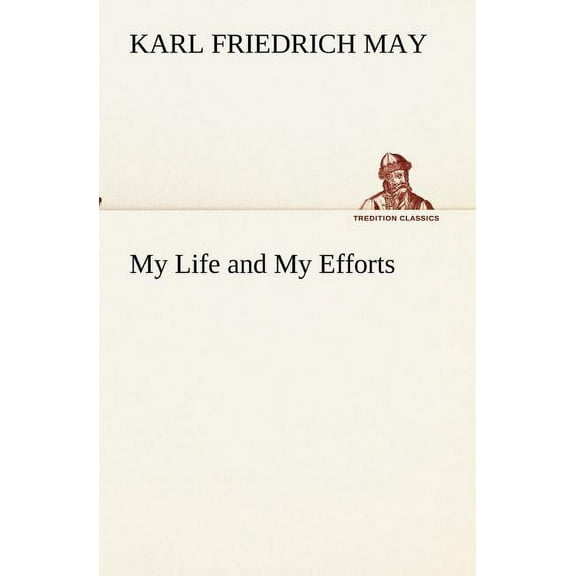 My Life and My Efforts (Paperback)