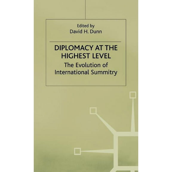 Studies in Diplomacy Diplomacy at the Highest Level: The Evolution of International Summitry, (Hardcover)