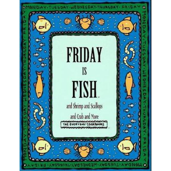 Pre-Owned Friday Is Fish and Shrimp and Scallops and Crab and More (Everyday Cookbooks) (Hardcover) 0809491907 9780809491902