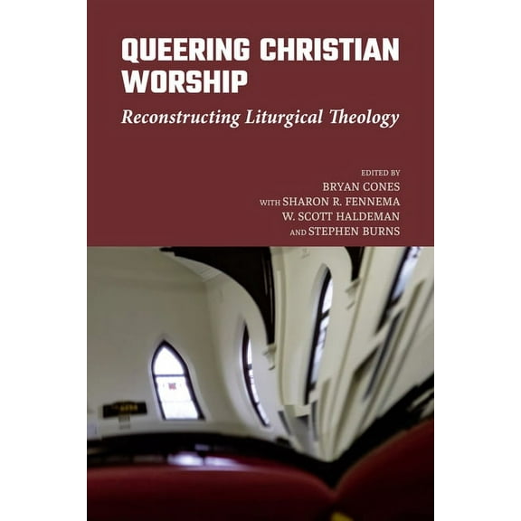 Queering Christian Worship: Reconstructing Liturgical Theology, (Hardcover)