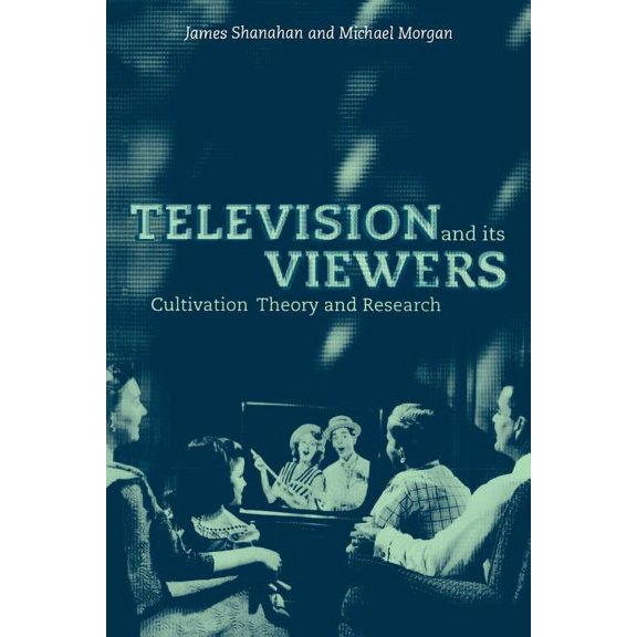 Television and Its Viewers: Cultivation Theory and Research, (Paperback)