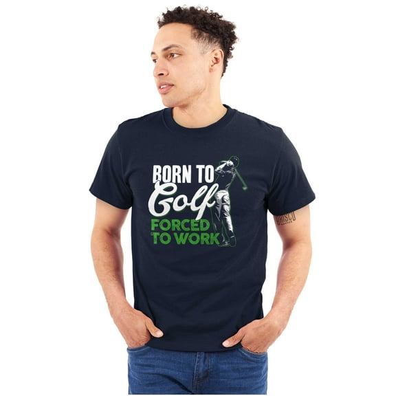 Born to Golf Forced to Work Golfing Men's Graphic T Shirt Tees Brisco Brands X