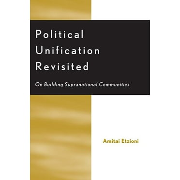 Political Unification Revisited: On Building Supranational Communities, (Paperback)