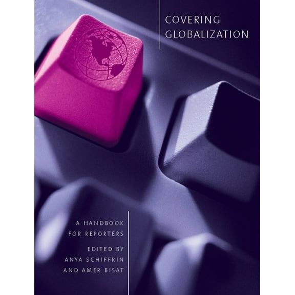 Covering Globalization: A Handbook for Reporters, (Paperback)