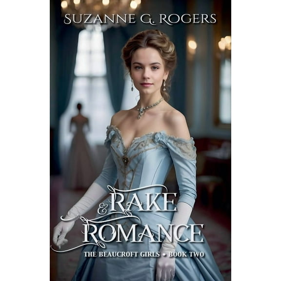 The Beaucroft Girls Rake & Romance, Book 2, (Paperback)