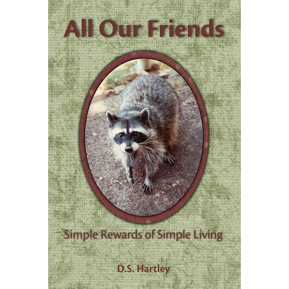 All Our Friends : Simple Rewards of Simple Living