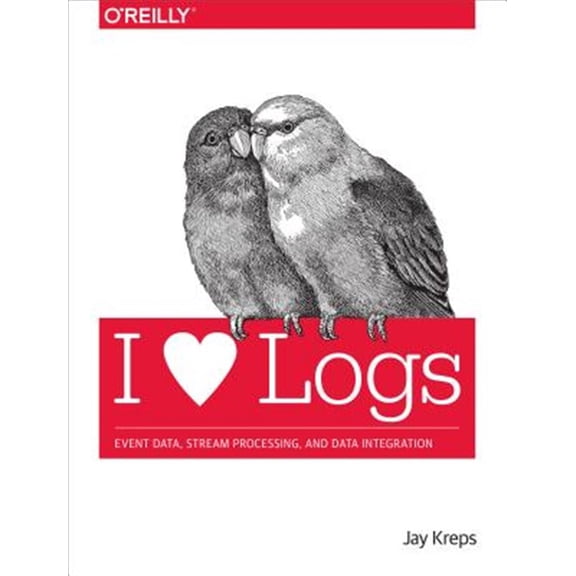 Pre-Owned I Heart Logs: Event Data, Stream Processing, and Data Integration (Paperback)