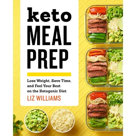 Keto Meal Prep: Lose Weight, Save Time, and Feel Your Best on the Ketogenic Diet (Best Food For Cancer)