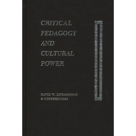 Critical Studies in Education and Cultur Critical Pedagogy and Cultural Power, (Hardcover)