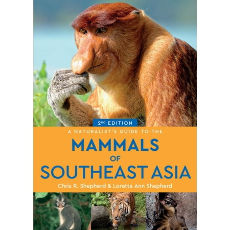 Southeast Asia Handbook - A Naturalist's Guide to the Mammals of Southeast Asia