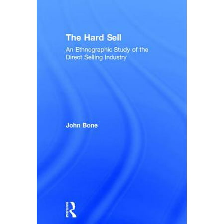 The Hard Sell : An Ethnographic Study of the Direct Selling