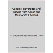 Pre-Owned Candies, Beverages and Snacks from Amish and Mennonite Kitchens (Paperback) 0934672156 9780934672153