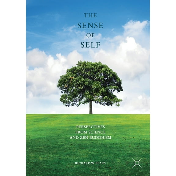 The Sense of Self: Perspectives from Science and Zen Buddhism, (Paperback)