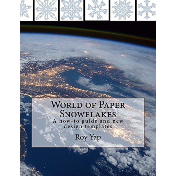 Pre-Owned World of Paper Snowflakes: A how-to guide and new design templates (Volume), 9780692991459, 069299145X, Paperback,