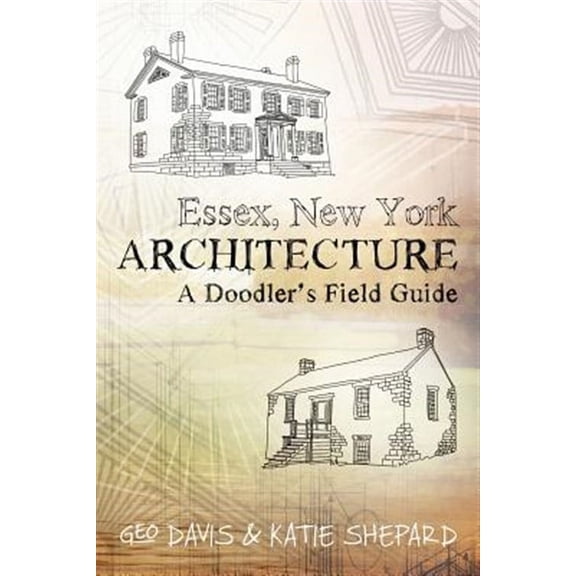 Essex, New York Architecture: A Doodler's Field Guide