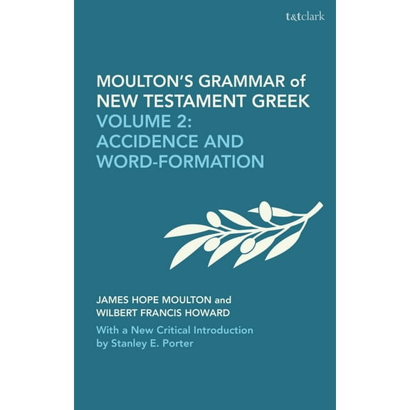 Biblical Languages: Greek Moulton's Grammar of New Testament Greek: New Edition: Volume 2: Accidence and Word Formation: With a New Critical Intro, (Paperback)