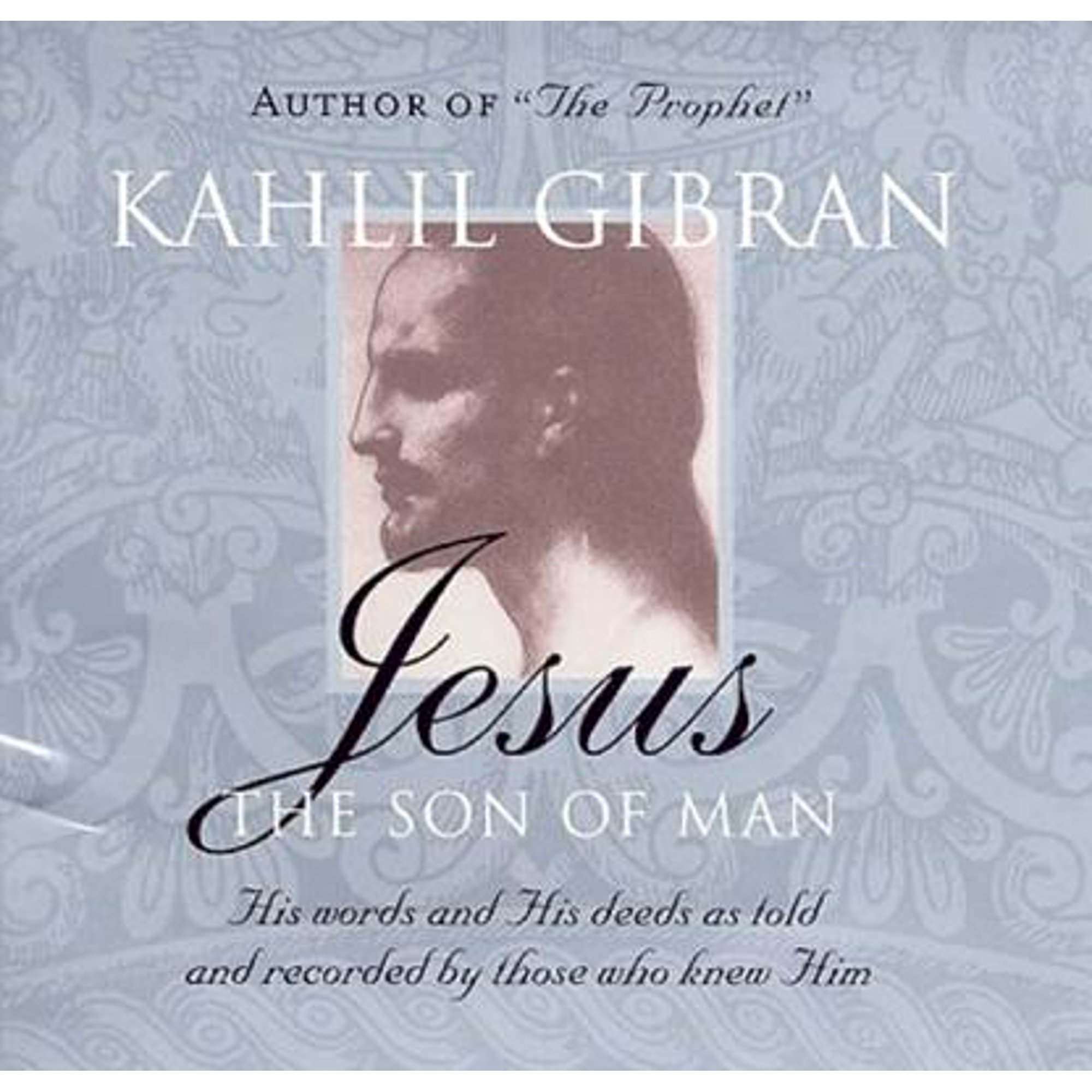 Jesus: The Son of Man : His Words and His Deeds as Told and Recorded by Those Who Knew Him (Paperback)