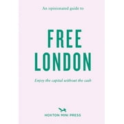 An Opinionated Guide to Free London : Enjoy the capital without the cash (Paperback)