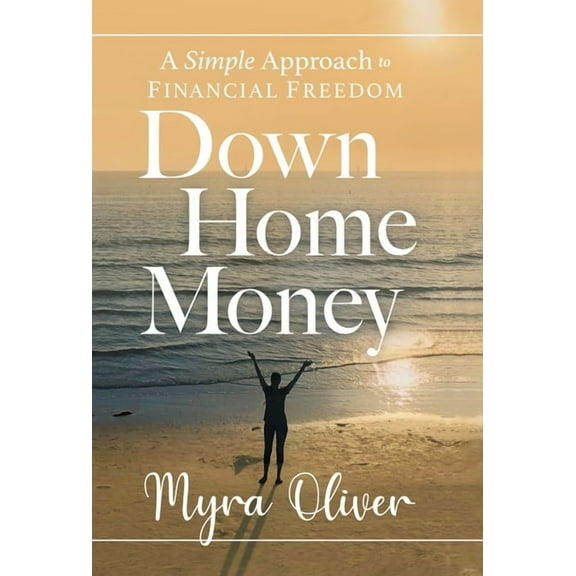 Down Home Money: A Simple Approach to Financial Freedom, (Hardcover)