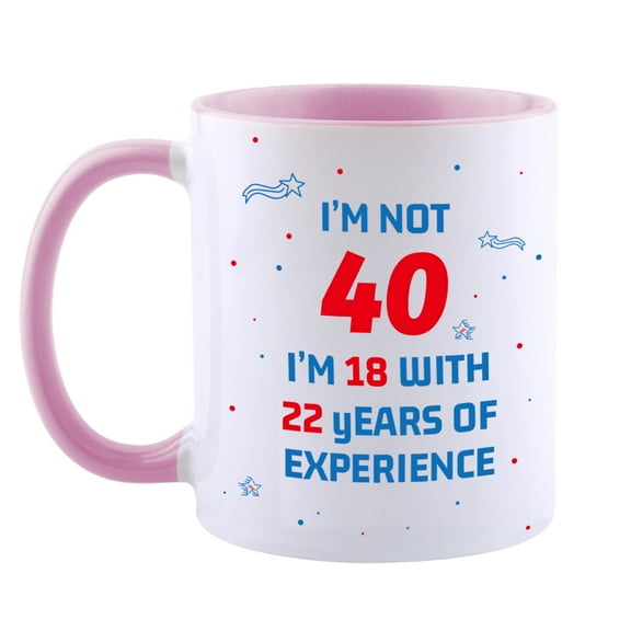 40th Birthday Gifts for Women and Men Coffee Mug -I'm Not 40 I'm 18 With 22 Years Of Experience Mug- 40 Years Old Birthday Gifts Ideas for Dad Mom Friend Tea Cup