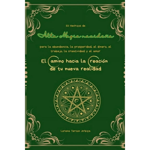 Arcanah Bacana 33 Hechizos de Alta Magia navideÃ±a para la abundancia, la prosperidad, el dinero, el trabajo, la creatividad y el amor, (Paperback)