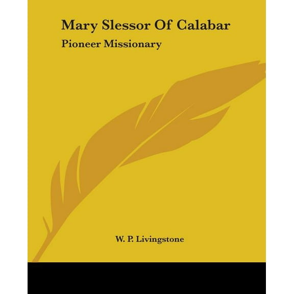 Mary Slessor Of Calabar: Pioneer Missionary, (Paperback)