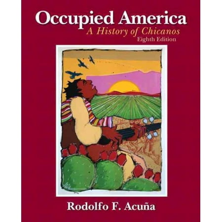 Occupied America : A History of Chicanos