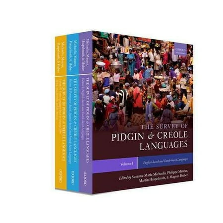 The Survey of Pidgin and Creole Languages: English-Based and Dutch-Based Languages/ Portuguese-Based, Spanish-Based, and French-Based Languages/ Contact Languages Based on Languages from Africa