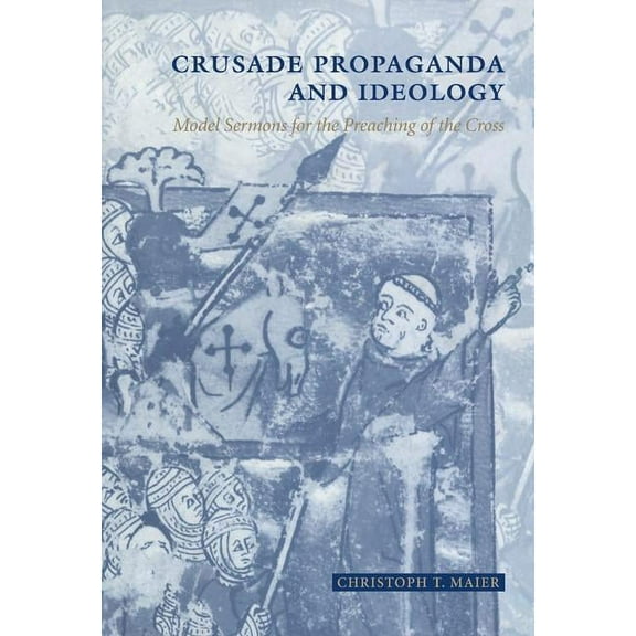 Crusade Propaganda and Ideology: Model Sermons for the Preaching of the Cross, (Hardcover)