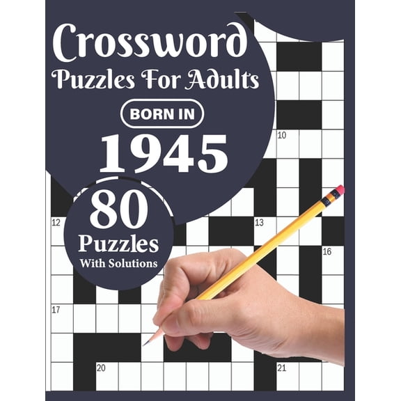 Crossword Puzzles For Adults : You Were Born In 1945: Challenging 80 Large Print Crossword Puzzles Book For Adults Who were Born In 1945 With Beautiful Random Words To Relax And Enjoy Their Time (Paperback)