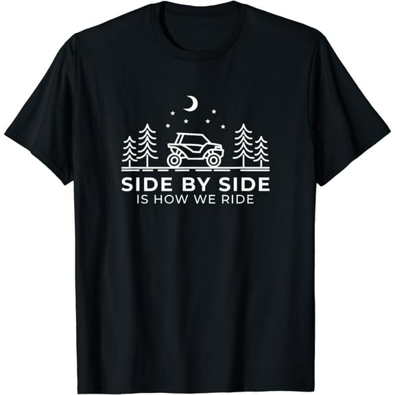 Side By Side Is How We Ride - Funny UTV Funny Creative Graphic T-Shirt