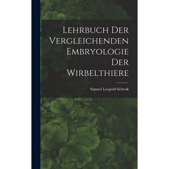 Lehrbuch der Vergleichenden Embryologie der Wirbelthiere (Hardcover)