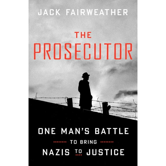 The Prosecutor: One Man's Battle to Bring Nazis to Justice, (Hardcover)