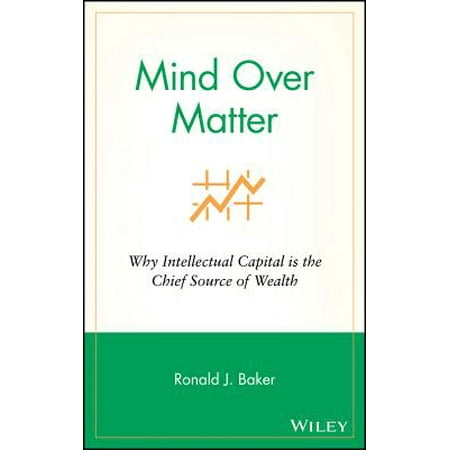 Mind Over Matter Why Intellectual Capital Is The Chief