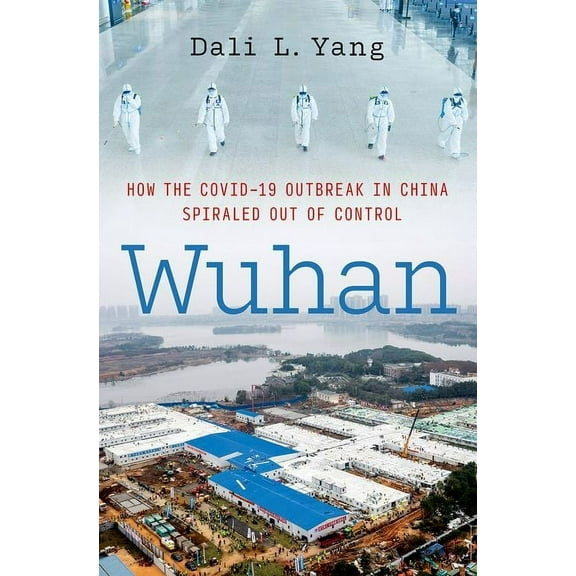 Wuhan: How the Covid-19 Outbreak in China Spiraled Out of Control, (Hardcover)