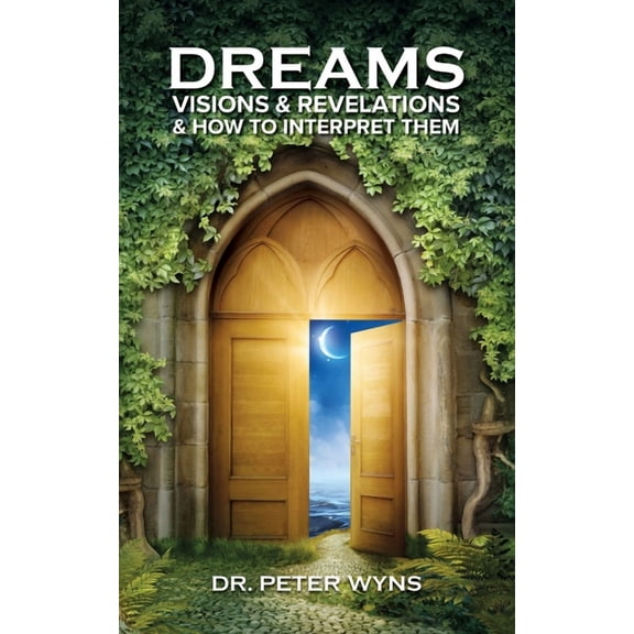 Dreams, Visions & Revelations & How to Interpret Them, (Paperback)