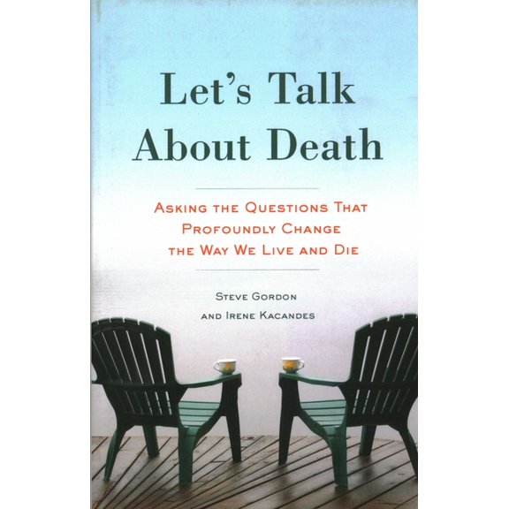 Let's Talk about Death: Asking the Questions That Profoundly Change the Way We Live and Die, (Paperback)
