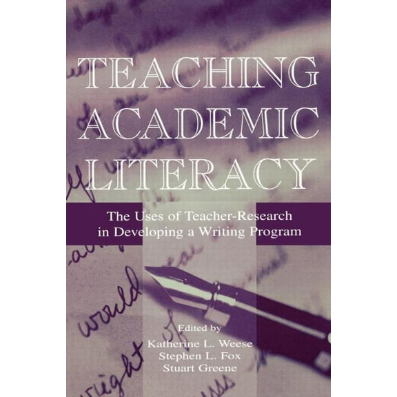Teaching Academic Literacy: The Uses of Teacher-research in Developing A Writing Program, (Paperback)