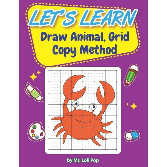 Let's Learn To Draw Animal, Grid Copy Method: For kid age 4-7 who love drawing and coloring, (Paperback)
