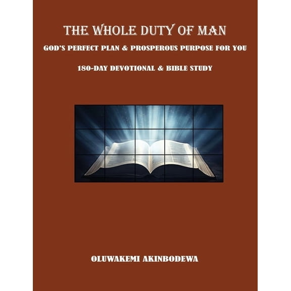 The Whole Duty of Man: God's Perfect Plan & Prosperous Purpose for You 180-Day Devotional & Bible Study, (Paperback)