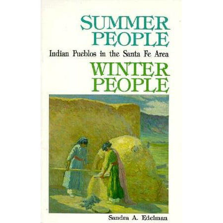 Summer People, Winter People, a Guide to Pueblos in the Santa Fe, New Mexico (Best Pueblos To Visit In New Mexico)